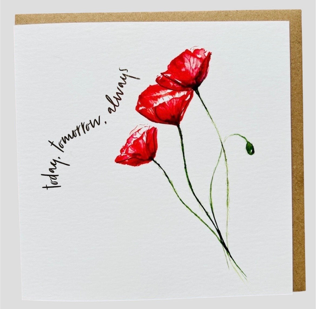 Poppy 'Today, tomorrow, always' Greeting Card - by Sarah Epsom